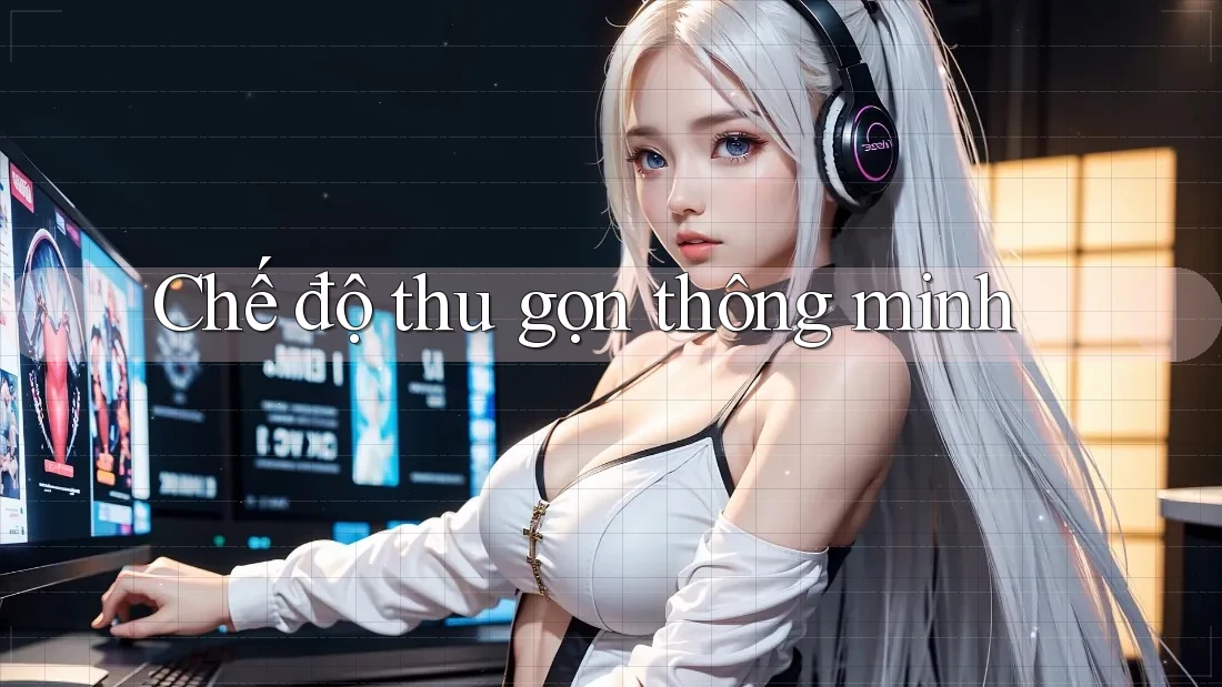 Chế độ thu gọn thông minh