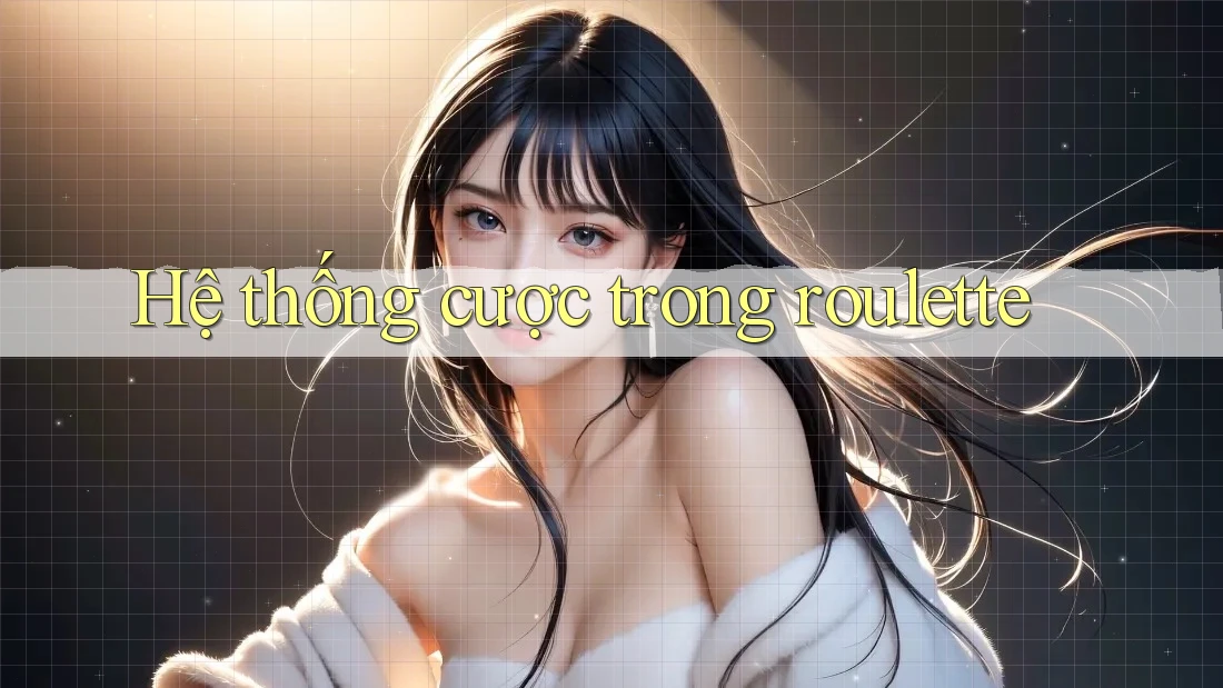 Hệ thống cược trong roulette