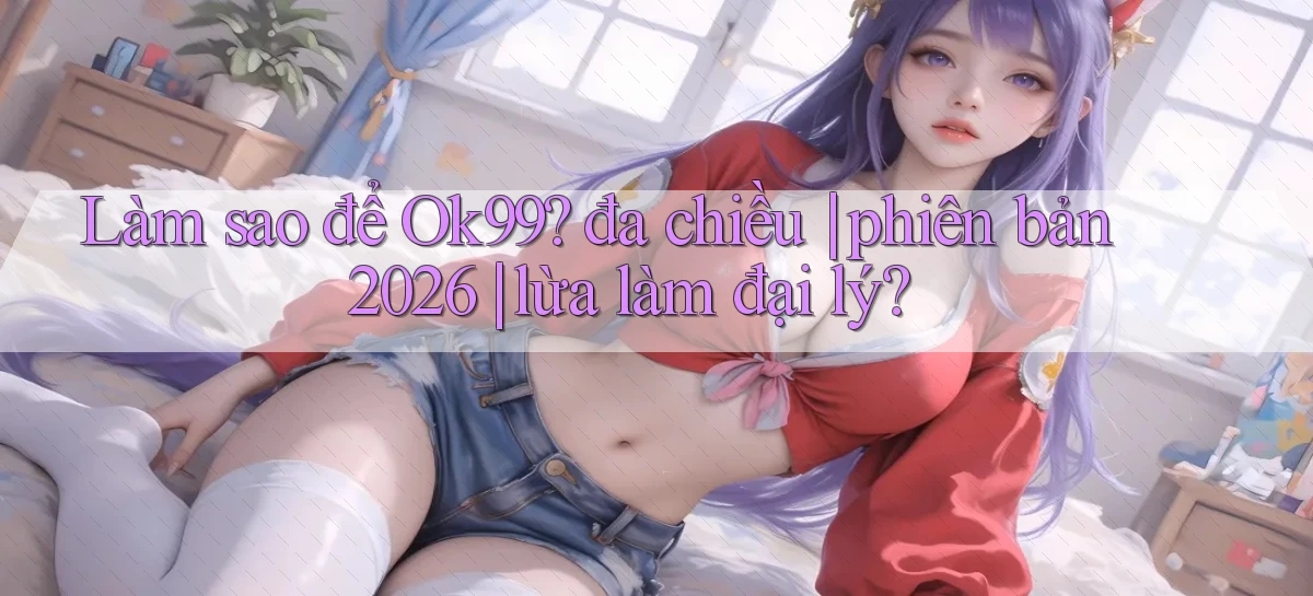 ok99   Game 24 Giờ   Link Mới Nhất