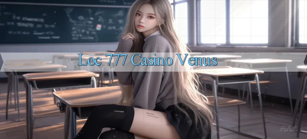 loc 777 casino venus