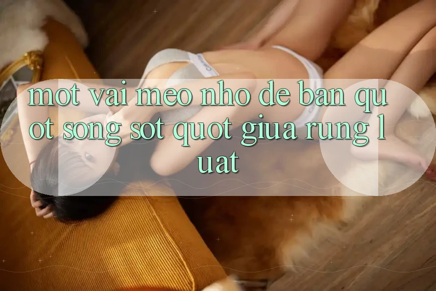 Một Vài Mẹo Nhỏ Để Bạn " Sống Sót" Giữa Rừng Luật Một Vài Mẹo Nhỏ Để Bạn " Sống Sót" Giữa Rừng Luật