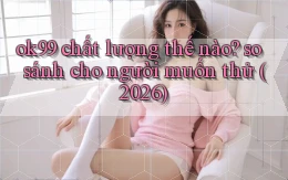 ok99 chất lượng thế nào so sánh cho người muốn thử (2026)