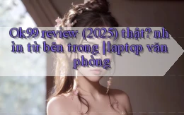 Ok99 review (2025) thật nhìn từ bên trong laptop văn phòng