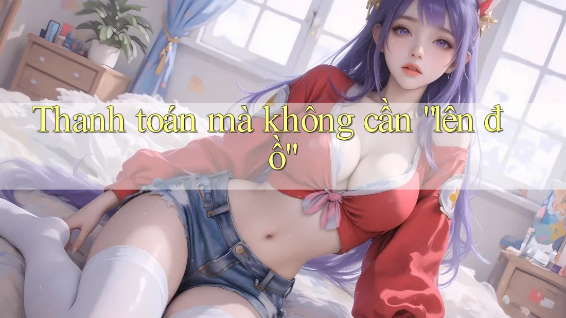 Thanh toán mà không cần “lên đồ” Thanh toán mà không cần “lên đồ”